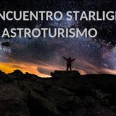 Conozca todo sobre el primer Encuentro Starlight de Astroturismo