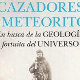 Sale el libro Cazadores de meteoritos En busca de la geologa fortuita del universo