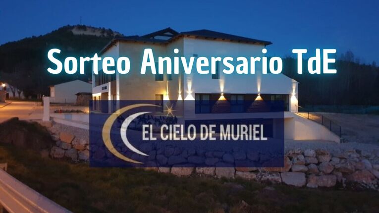 Sorteo Aniversario TdE Gana una Noche de Astroturismo en El Cielo de Muriel
